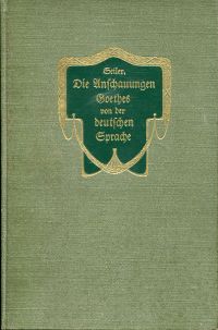 Seiler, Die Anschauungen Goethes von der deutschen Sprache. (Umschlag)