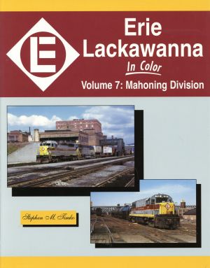 Timko, Erie Lackawanna In Color, Vol. 7: Mahoning Division. (Umschlag)