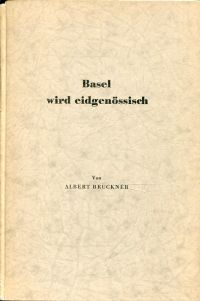 Bruckner, Basel wird eidgenössisch. (Umschlag)