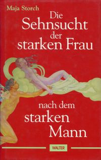 Storch, Die Sehnsucht der starken Frau nach dem starken Mann. (Umschlag)