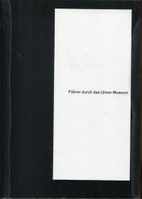 Führer durch das Ulmer Museum. (Umschlag)