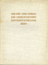 Quervain, Der Neu- und Umbau der Chirurgischen Universitätsklinik Bern. (Umschlag)