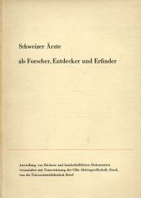 Schweizer Ärzte als Forscher, Entdecker und Erfinder. (Umschlag)