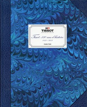 Fallet, Tissot, 150 ans d'histoire. (Umschlag)