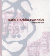 Käthi Fischlin-Portenier. (Umschlag)
