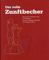 Zunftgesellschaft zu Metzgern Bern: Der volle Zunftbecher. (Umschlag)