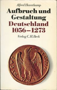 Haverkamp, Aufbruch und Gestaltung, Deutschland 1056 - 1273. (Umschlag)