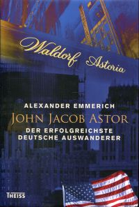Emmerich, John Jacob Astor. (Umschlag)