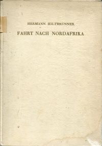 Hiltbrunner, Fahrt nach Nordafrika. (Umschlag)
