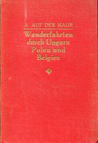 Auf der Maur, Wanderfahrten durch Ungarn, Polen und Belgien. (Umschlag)