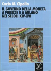 Cipolla, Il governo della moneta a Firenze e a Milano nei secoli XIV-XVI. (Umschlag)