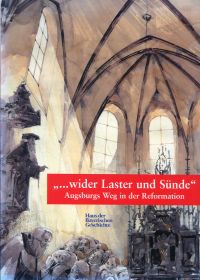 Kirmeier, "... wider Laster und Sünde" - Augsburgs Weg in der Reformation. (Umschlag)
