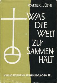 Lüthi, Was die Welt zusammenhält. (Umschlag)