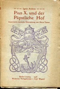 Ignis ardens: Pius X. und der päpstliche Hof. (Umschlag)