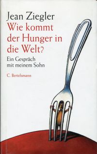 Ziegler, Wie kommt der Hunger in die Welt? (Umschlag)