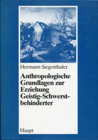 Siegenthaler, Anthropologische Grundlagen zur Erziehung Geistig-Schwerstbehinder (Umschlag)