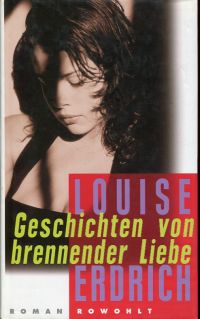 Erdrich, Geschichten von brennender Liebe. (Umschlag)