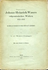 Utzinger, Bürgermeister Johann Heinrich Wasers eidgenössisches Wirken, 1652-1669 (Umschlag)