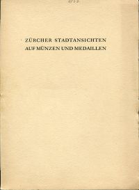 Zürcher Stadtansichten auf Münzen und Medaillen. (Umschlag)
