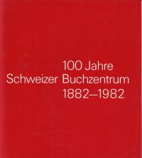 100 Jahre Schweizer Buchzentrum, 1882-1982. (Umschlag)
