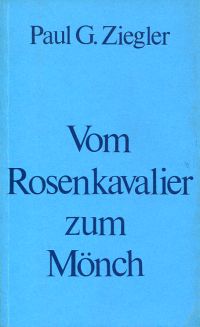 Ziegler, Vom Rosenkavalier zum Mönch. (Umschlag)