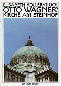 Koller-Glück, Otto Wagners Kirche am Steinhof. (Umschlag)