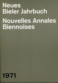 Neues Bieler Jahrbuch. Nouvelles Annales Biennoises 1971. (Umschlag)