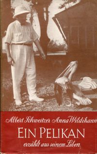Schweitzer, Ein Pelikan erzählt aus seinem Leben. (Umschlag)