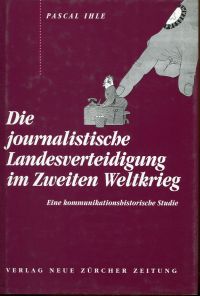 Ihle, Die journalistische Landesverteidigung im Zweiten Weltkrieg. (Umschlag)