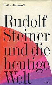Abendroth, Rudolf Steiner und die heutige Welt. (Umschlag)