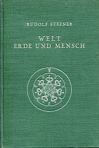 Steiner, Welt, Erde und Mensch, deren Wesen und Entwicklung, sowie ihre Spiegelu (Umschlag)
