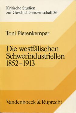 Pierenkemper, Die westfälischen Schwerindustriellen 1852 bis 1913. (Einband)