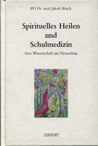 Bösch, Spirituelles Heilen und Schulmedizin. (Umschlag)
