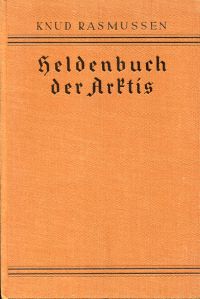 Rasmussen, Heldenbuch der Arktis. (Umschlag)