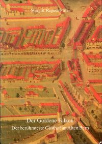 Rageth-Fritz, Der Goldene Falken, der berühmteste Gasthof im alten Bern. (Umschlag)