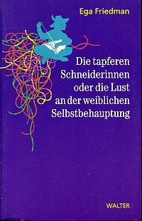 Friedman, Die tapferen Schneiderinnen oder die Lust an der weiblichen Selbstbeha (Umschlag)