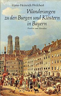 Welchert, Wanderungen zu den Burgen und Klöstern in Bayern. (Umschlag)