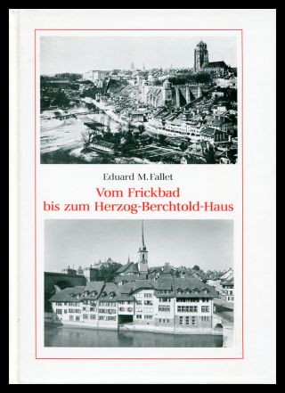 Fallet, Vom Frickbad bis zum Herzog-Berchtold-Haus. (Umschlag)