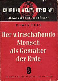 Fels, Der wirtschaftende Mensch als Gestalter der Erde. (Umschlag)