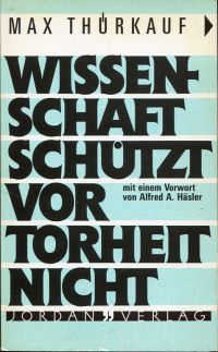 Thürkauf, Wissenschaft schützt vor Torheit nicht. (Umschlag)