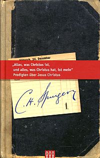 Spurgeon, "Alles, was Christus ist, und alles, was Christus hat, ist mein". (Umschlag)
