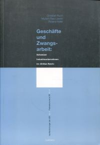 Ruch, Geschäfte und Zwangsarbeit: Schweizer Industrieunternehmen im "Dritten Rei (Umschlag)