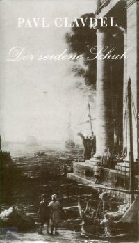 Claudel, Der seidene Schuh oder Das Schlimmste trifft nicht immer zu. (Umschlag)