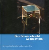Kantonsschule Schüpfheim: Eine Schule schreibt Geschichte(n). (Umschlag)