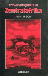 Dörr, Entwicklungshilfe in Zentralafrika. (Umschlag)