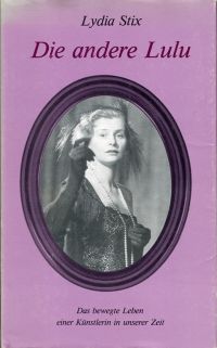 Stix, Die andere Lulu. Das bewegte Leben einer Künstlerin in unserer Zeit. (Umschlag)