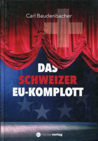 Baudenbacher, Das Schweizer EU-Komplott. (Umschlag)