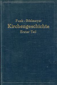 Bihlmeyer, Kirchengeschichte, auf Grund des Lehrbuches von F. X. von Funk. (Umschlag)