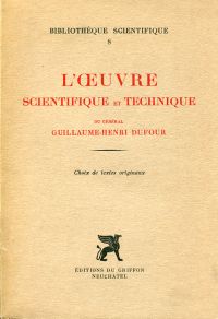 Dufour, L'oeuvre scientifique et technique du général Guillaume-Henri Dufour. (Umschlag)