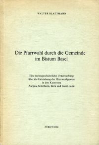 Blattmann, Die Pfarrwahl durch die Gemeinde im Bistum Basel. (Umschlag)